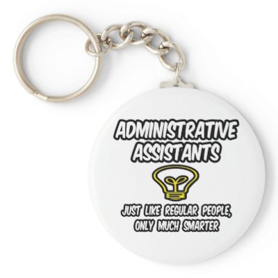 Admin. Assistants...Regular People, Only Smarter by Administrative_Asst