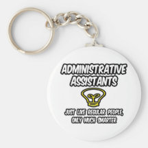 Admin. Assistants...Regular People, Only Smarter Key Chains