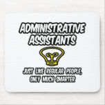Admin. Assistants...Regular People, Only Smarter