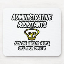 Admin. Assistants...Regular People, Only Smarter