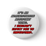 Admin Asst .. You Wouldn't Understand