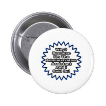 Administrative Assistant...Because I Said So Button