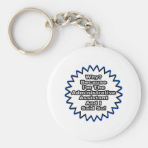 Administrative Assistant...Because I Said So Keychains