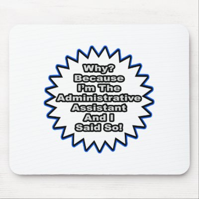 Administrative Assistant...Because I Said So by Administrative_Asst
