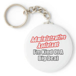 Administrative Assistant...Kind of a Big Deal Keychains