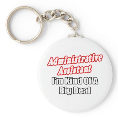 Administrative Assistant...Kind of a Big Deal by Administrative_Asst