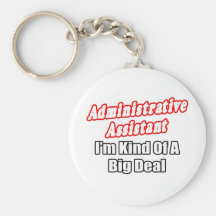 Administrative Assistant...Kind of a Big Deal Keychains