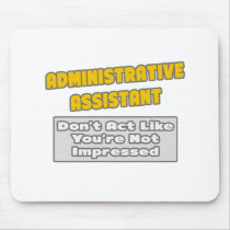 Administrative Assistant .. You're Impressed