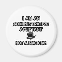 Administrative Asst... Not A Magician Refrigerator Magnets