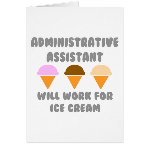 Administrative Asst ... Will Work For Ice Cream Card