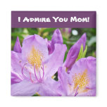Admire You Mom! magnets Lavender Rhodies Flowers