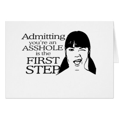 ADMITTING YOUR AN ASSHOLE by Shirtuosity
