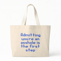 Admitting You're An Asshole Is The First Step Tote Bag