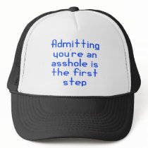 Admitting You're An Asshole Is The First Step Trucker Hats