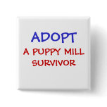 ADOPT, A PUPPY MILL SURVIVOR PINBACK BUTTONS