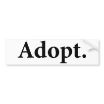 Adopt. Bumper Stickers