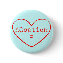 Adoption = Love in red Pinback Button