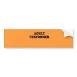 Adult Performer Bumper Stickers