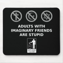 Adults With Imaginary Friends Are Stupid Mouse Pad