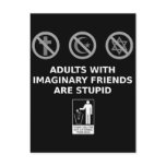 Adults With Imaginary Friends Are Stupid postcards