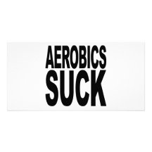 Aerobics Suck Customised Photo Card