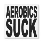 Aerobics Suck Fridge Magnets