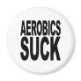 Aerobics Suck Fridge Magnets
