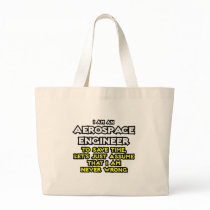 Aerospace Engineer...Assume I Am Never Wrong Canvas Bags