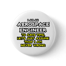 Aerospace Engineer...Assume I Am Never Wrong