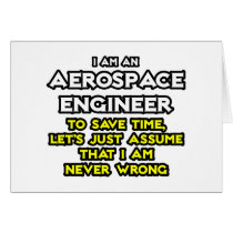 Aerospace Engineer...Assume I Am Never Wrong