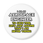 Aerospace Engineer...Assume I Am Never Wrong
