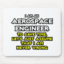 Aerospace Engineer...Assume I Am Never Wrong Mousemat