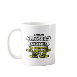 Aerospace Engineer...Assume I Am Never Wrong Coffee Mugs