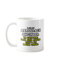 Aerospace Engineer...Assume I Am Never Wrong Coffee Mugs