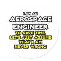 Aerospace Engineer...Assume I Am Never Wrong