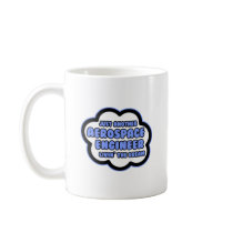 Aerospace Engineer .. Livin' The Dream Coffee Mug