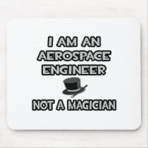 Aerospace Engineer ... Not A Magician