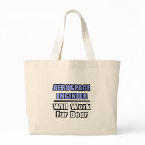 Aerospace Engineer...Will Work For Beer Tote Bag