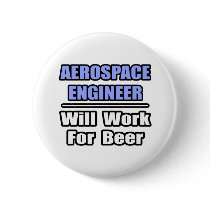 Aerospace Engineer...Will Work For Beer