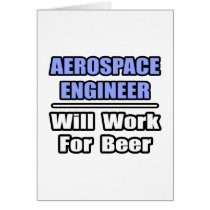 Aerospace Engineer...Will Work For Beer