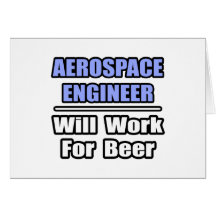 Aerospace Engineer...Will Work For Beer Card