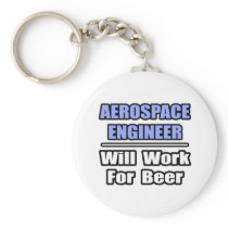 Aerospace Engineer...Will Work For Beer