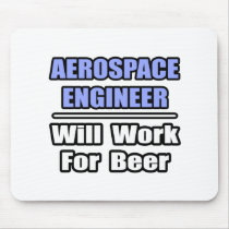 Aerospace Engineer...Will Work For Beer