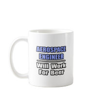 Aerospace Engineer...Will Work For Beer Mug