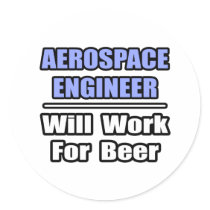 Aerospace Engineer...Will Work For Beer
