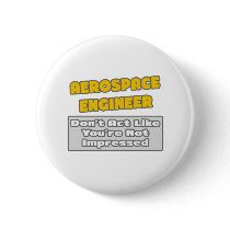 Aerospace Engineer .. You're Impressed