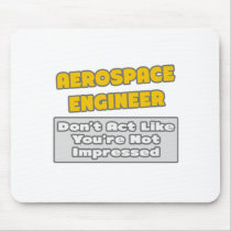 Aerospace Engineer .. You're Impressed