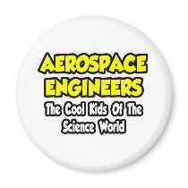 Aerospace Engineers...Cool Kids of Sci World