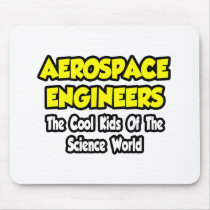 Aerospace Engineers...Cool Kids of Sci World