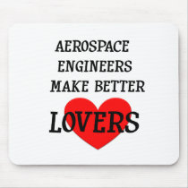 Aerospace Engineers Make Better Lovers Mouse Pad